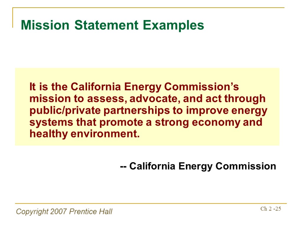 Copyright 2007 Prentice Hall Ch 2 -25 It is the California Energy Commission’s mission